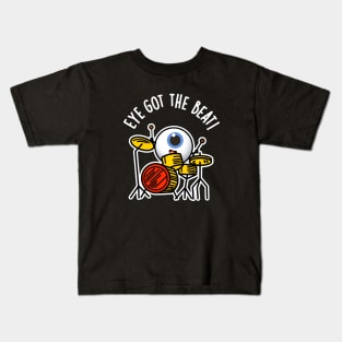 Eye Got The Beat Cute Drummer Pun Kids T-Shirt